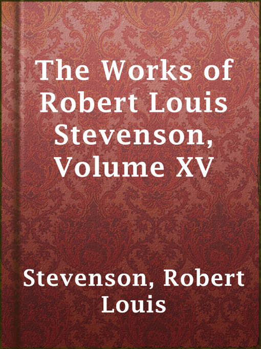 Title details for The Works of Robert Louis Stevenson, Volume XV by Robert Louis Stevenson - Available